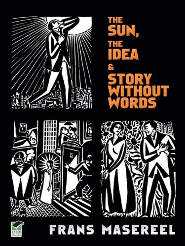 The Sun, The Idea & Story Without Words: Three Graphic Novels (Dover Fine Art, History of Art)