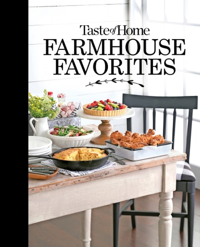 Taste of Home Farmhouse Favorites: Set your table with the heartwarming goodness of today`s country kitchens (TOH Farmhouse)