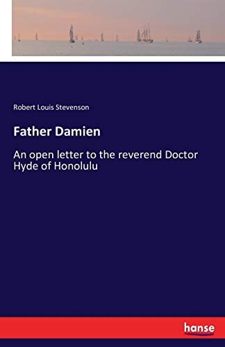 Father Damien: An open letter to the reverend Doctor Hyde of Honolulu