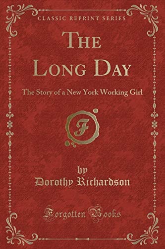 The Long Day: The Story of a New York Working Girl (Classic Reprint)