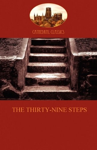 The Thirty-Nine Steps: the original espionage novel - a Richard Hannay tale (Aziloth Books)