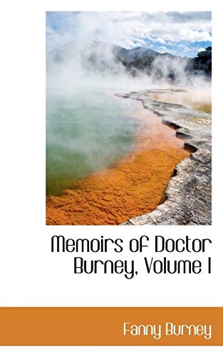 Memoirs of Doctor Burney, Volume I
