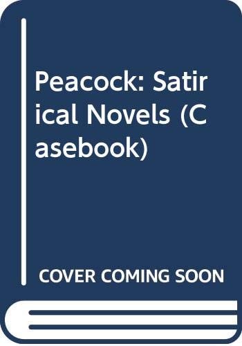 Peacock: The satirical novels : a casebook (Casebook series)